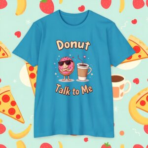 Donut T-Shirt — Donut Talk to Me (Unisex CVC Jersey Tee)