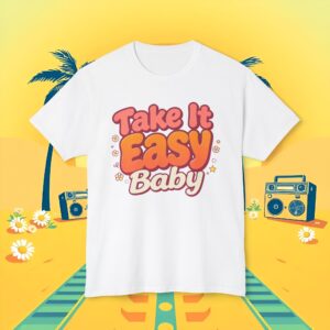 Take It Easy Baby T-Shirt